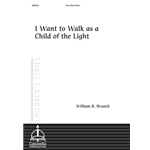I Want to Walk as a Child of the Light (Brusick)