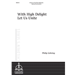 With High Delight Let Us Unite (Gehring)