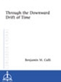 Through the Downward Drift of Time