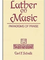 Luther on Music: Paradigms of Praise