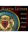 Martin Luther: Hymns, Ballads, Chants, Truth (CD)