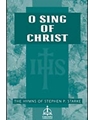 O Sing of Christ: The Hymns of Stephen P. Starke, Volume 1