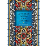 Lutheran Church Music: What Does This Mean? (working title)