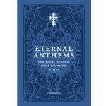 Eternal Anthems: The Story Behind Your Favorite Hymns, Volume 2