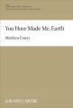 You Have Made Me Earth