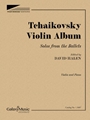 Tchaikovsky Violin Album Solos from the Ballets