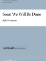 Soon We Will Be Done