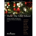 Hark! The Glad Sound: Preludes, Postludes, and Offertories for Advent, Christmas, and Epiphany