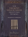 Six Trumpet Voluntaries Quoting Hymns