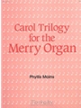 Carol Trilogy For The Merry Organ