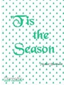 Tis the Season: Creative Accompaniments and Descants for Christmas Carols Sung in Harmony.