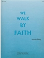 We Walk By Faith