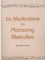 Six Meditations On Plainsong Melodies