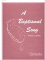 Baptismal Song, A