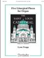 Five Liturgical Pieces For Organ