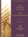 Five Chorale Preludes & Free Accompaniments