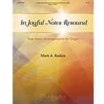 In Joyful Notes Resound: Five Hymn Arrangements for Organ