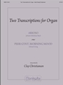 Two Transcriptions For Organ