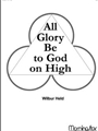 All Glory Be To God On High
