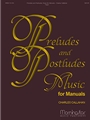 Preludes and Postludes: Music for Manuals