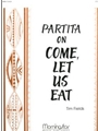 Partita on Come, Let Us Eat