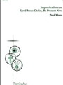 Improvisations on Lord Jesus Christ Be Present Now
