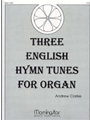 Three English Hymn Tunes For Organ