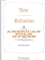 Three Meditations on American Folk Hymns