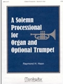 Solemn Processional For Organ & Opt Tr