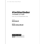 #twitterlieder 15 Tweets in 3 Acts for Soloists, Chorus and Instrumental Ensemble or Piano (TTBB Full Score)