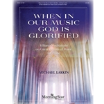 When in Our Music God Is Glorified