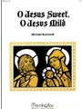 O Jesus Sweet, O Jesus Mild