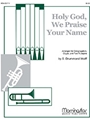 Holy God, We Praise Your Name
