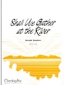 Shall We Gather at the River