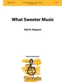 What Sweeter Music