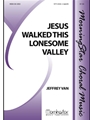Jesus Walked This Lonesome Valley