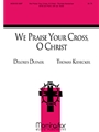 We Praise Your Cross O Christ