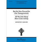 But He Was Pierced for Our Transgressions/All We Like Sheep Have Gone Astray