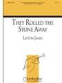 They Rolled the Stone Away