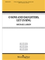 O Sons and Daughters Let Us Sing