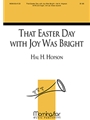 That Easter Day with Joy Was Bright