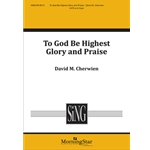 To God Be Highest Glory and Praise