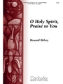 O Holy Spirit Praise To You