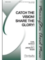 Catch the Vision! Share the Glory! (Choral Score)