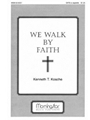 We Walk By Faith