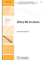 Glory Be To Jesus