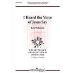 I Heard the Voice of Jesus Say (Choral Score)