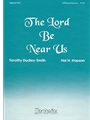 The Lord Be Near Us