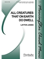 All Creatures That On Earth Do Dwell