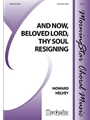 And Now Beloved Lord Thy Soul Resigning